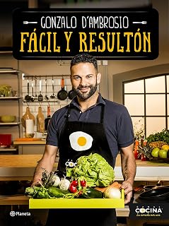 Facil y Resulton: Platos Perfectos para Quedar Bien