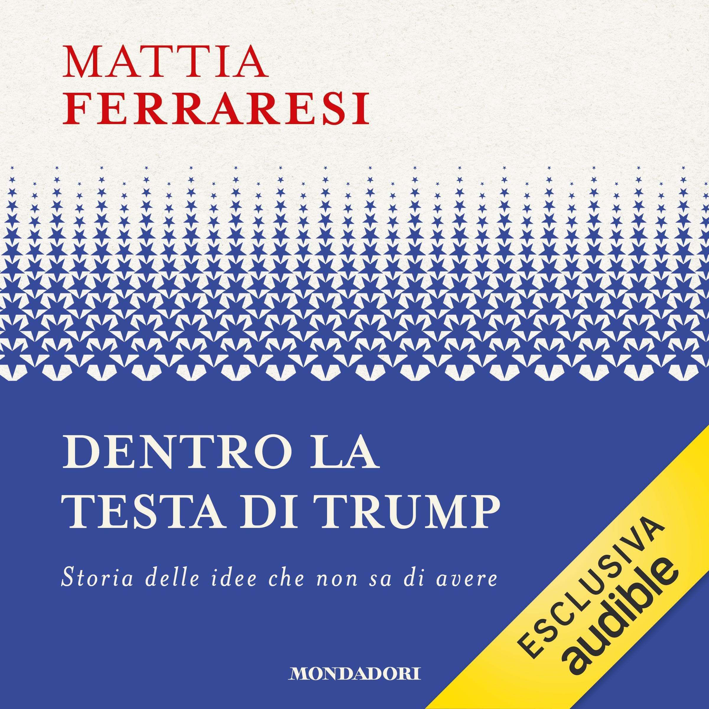 Dentro la testa di Trump: Storia delle idee che non sa di avere