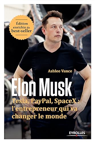 Elon Musk: Tesla, Paypal, SpaceX : l'entrepreneur qui va changer