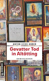 Gevatter Tod in Altötting: Kriminalroman (Oberkommissar Max Kramer)