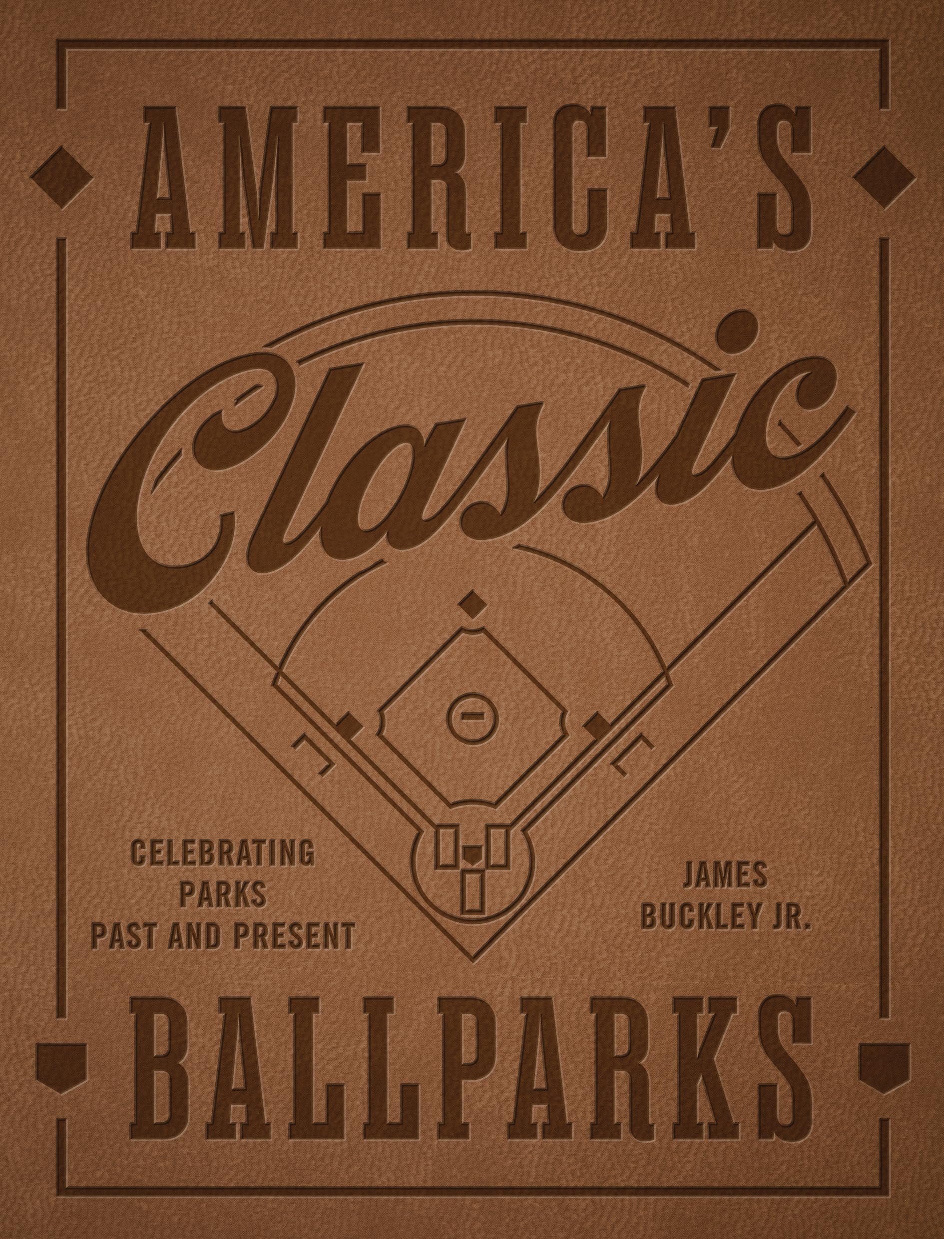 America's Classic Ballparks - Revised Edition by James Buckley Jr.
