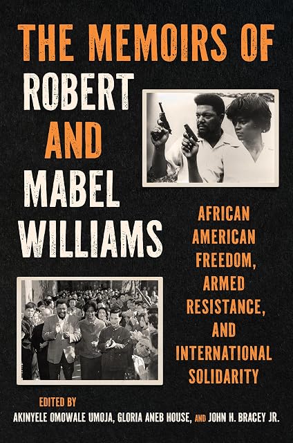 Portada de The Memoirs of Robert and Mabel Williams: African American Freedom, Armed Resistance, and International Solidarity