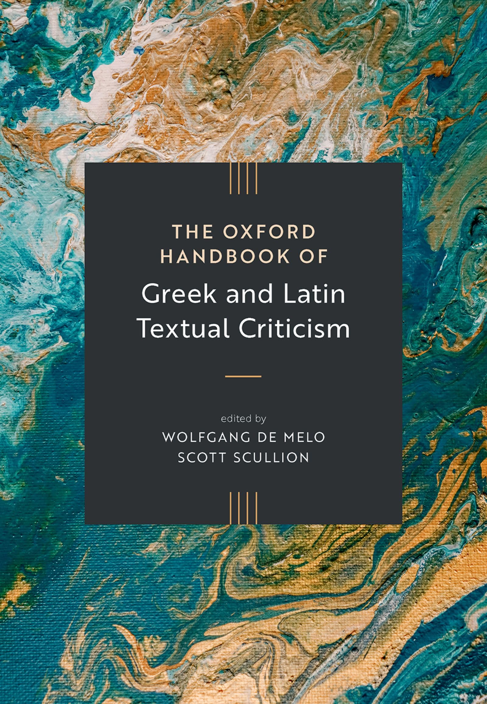 The Oxford Handbook of Greek and Latin Textual Criticism (Oxford Handbooks in Classical Studies)