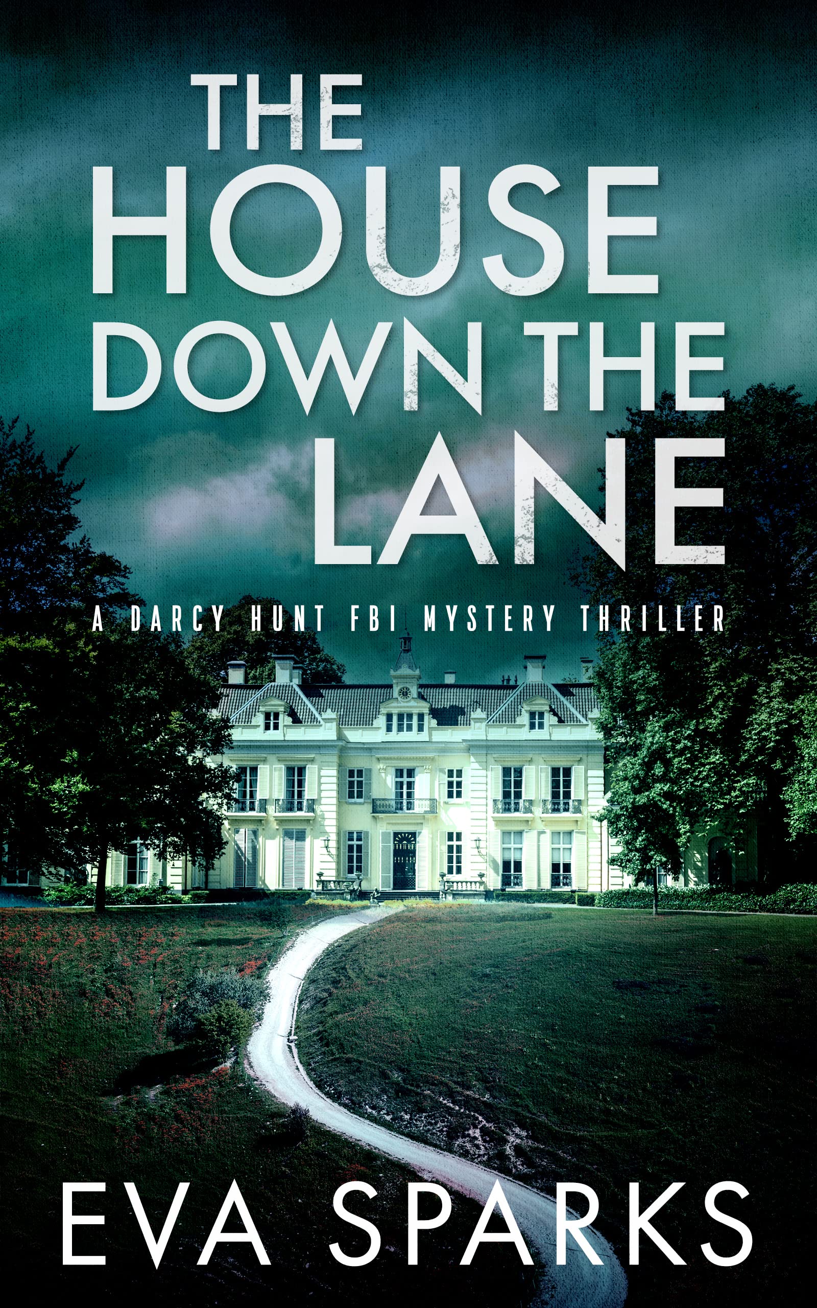 The House Down the Lane (Darcy Hunt FBI Mystery Suspense Thriller Book 6)