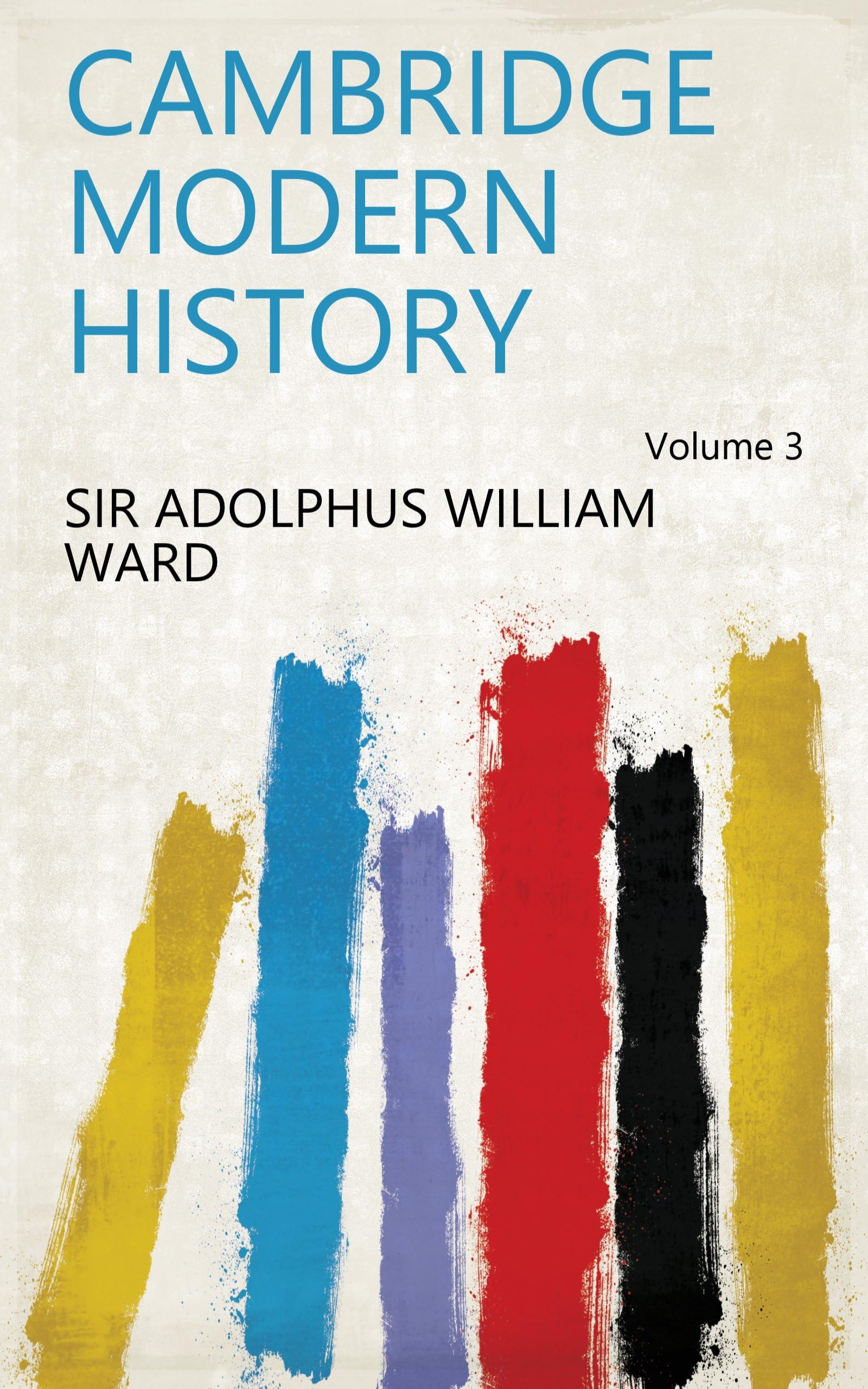 Cambridge Modern History Volume 3