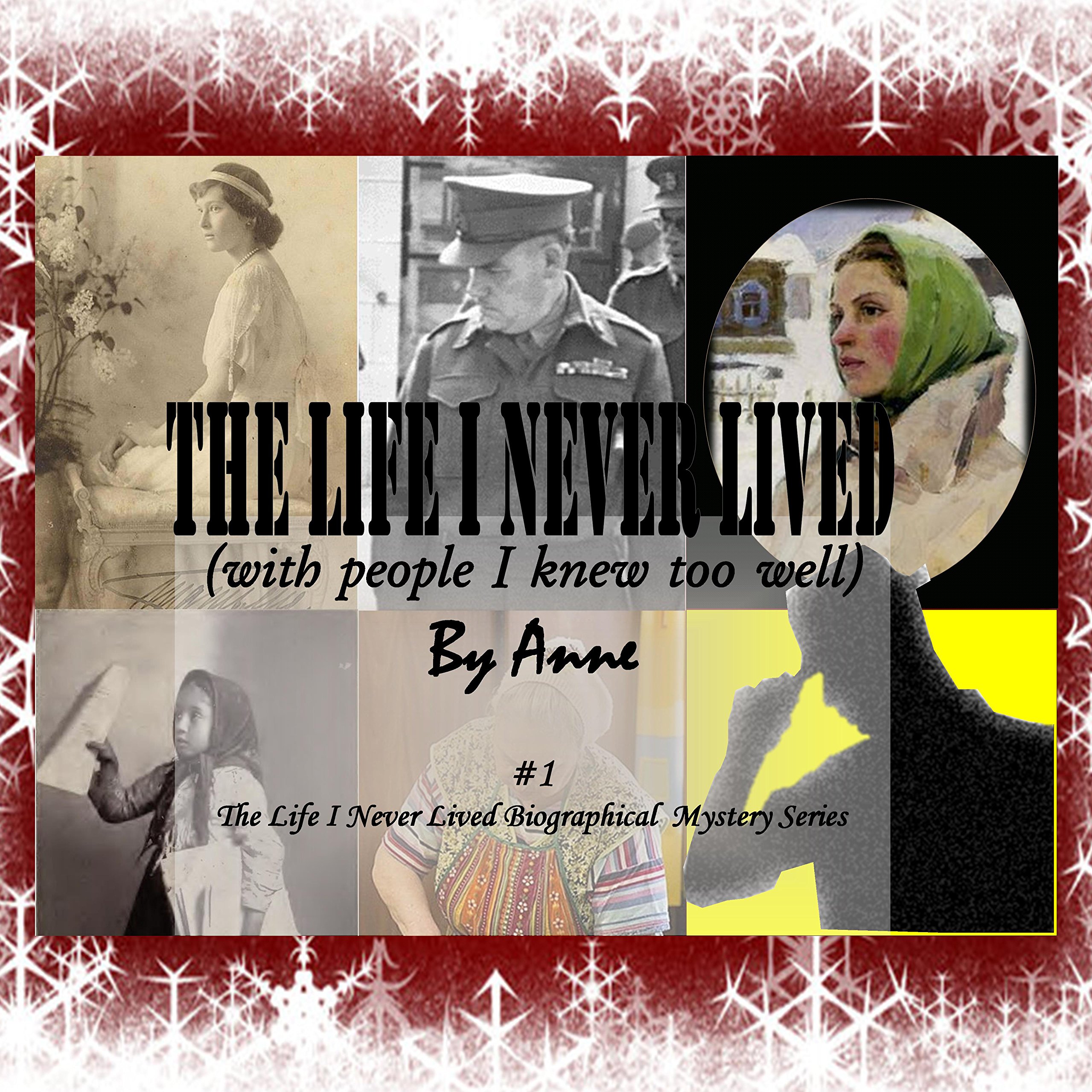 The Life I Never Lived - with People I Knew too Well: By Anne