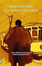 Non tempo di morire Il ciclo di Bruno Arcieri