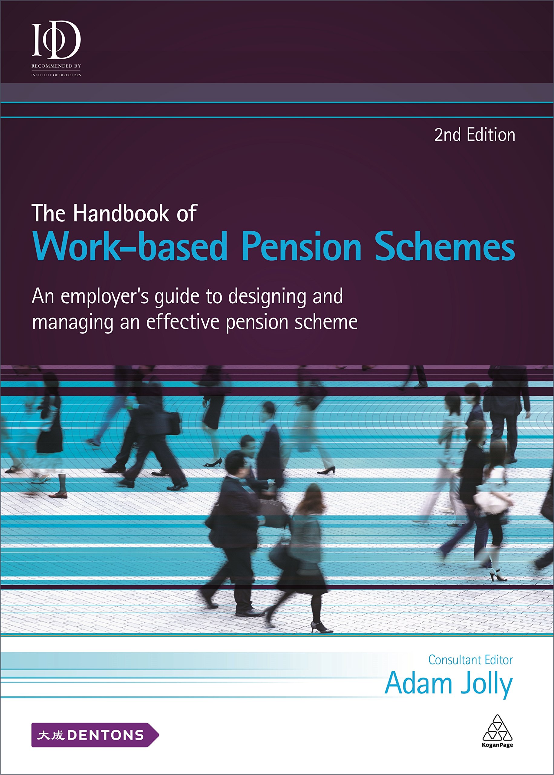 The Handbook of Work-based Pension Schemes: An Employer's Guide to Designing and Managing an Effective Pension Scheme: An Employer's Guide to ... an Effective Pension Scheme (Revised)