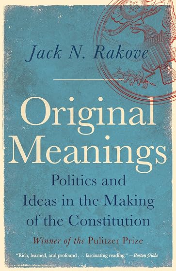 Original Meanings: Politics and Ideas in the Making of the Constitution