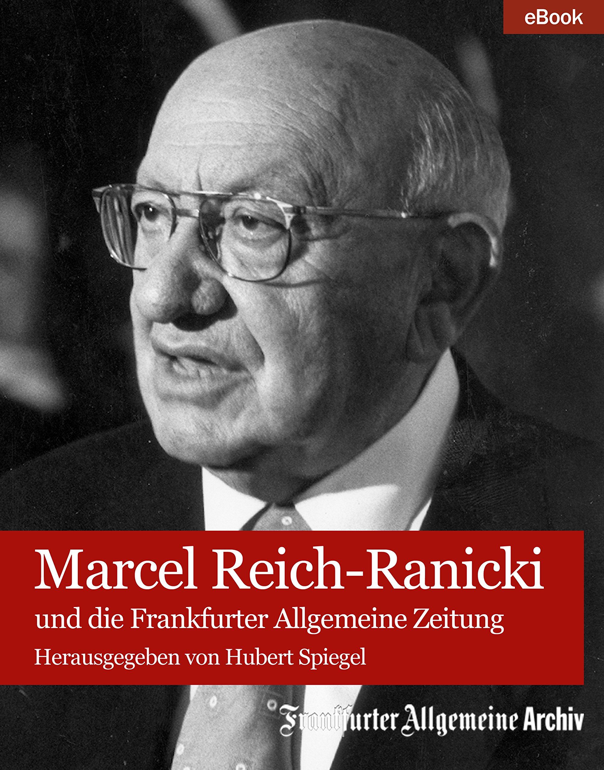 Marcel Reich-Ranicki: und die Frankfurter Allgemeine Zeitung (German Edition)