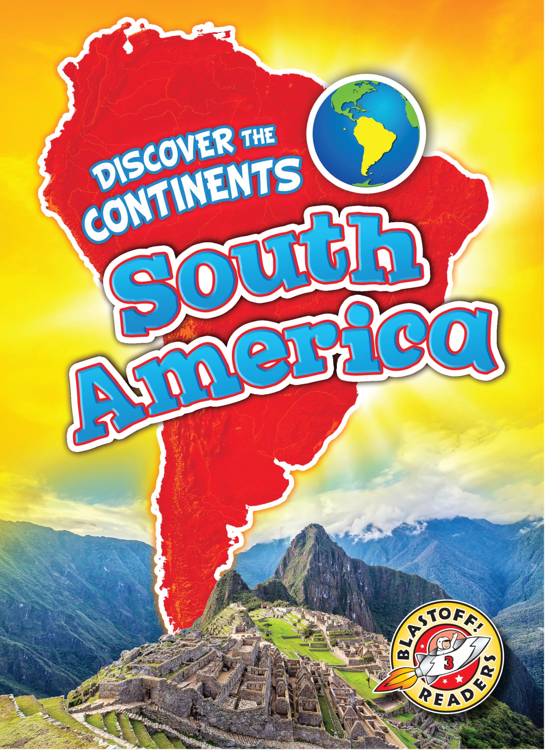 South America (Blastoff! Readers, Level 3: Discover the Continents)