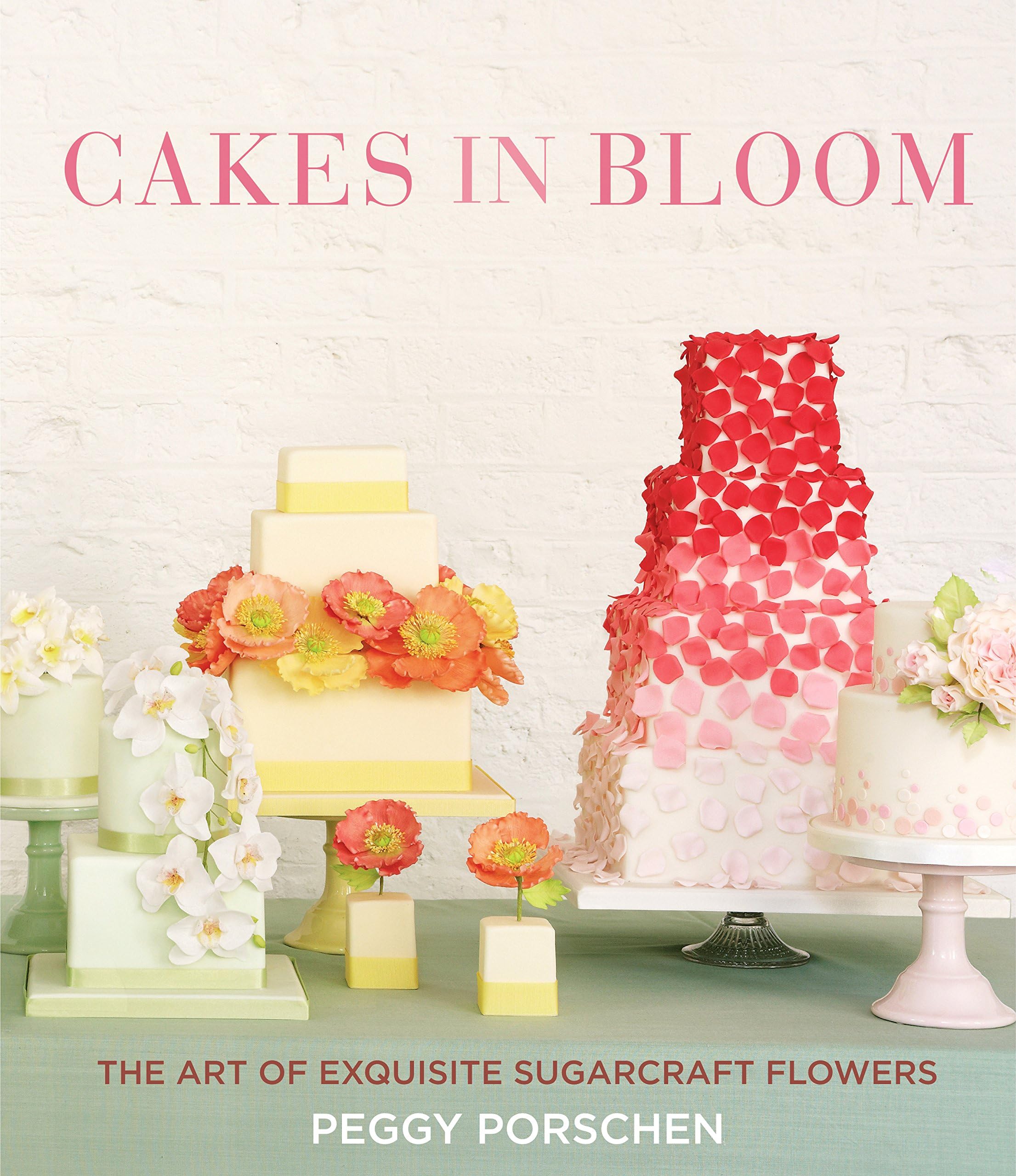 Cakes in Bloom: The Art of Exquisite Sugarcraft Flowers Hardcover – September 1, 2015