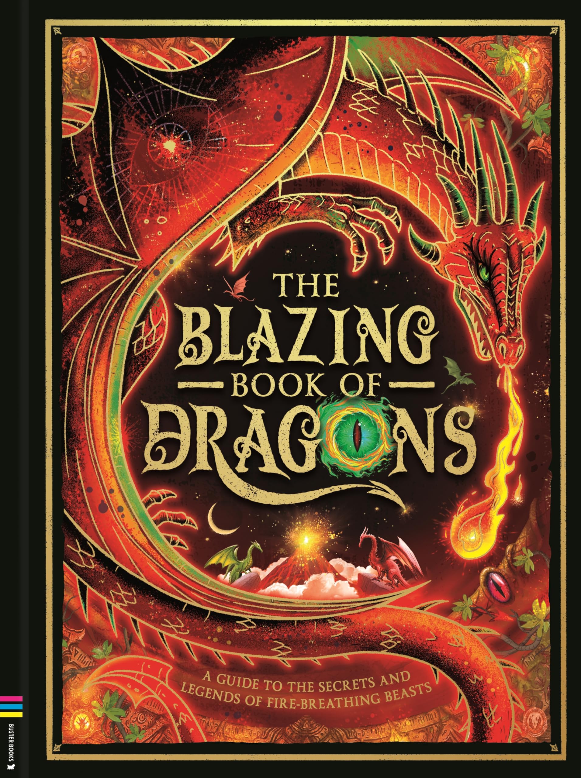 The Blazing Book of Dragons: A guide to the secrets and legends of fire-breathing beasts