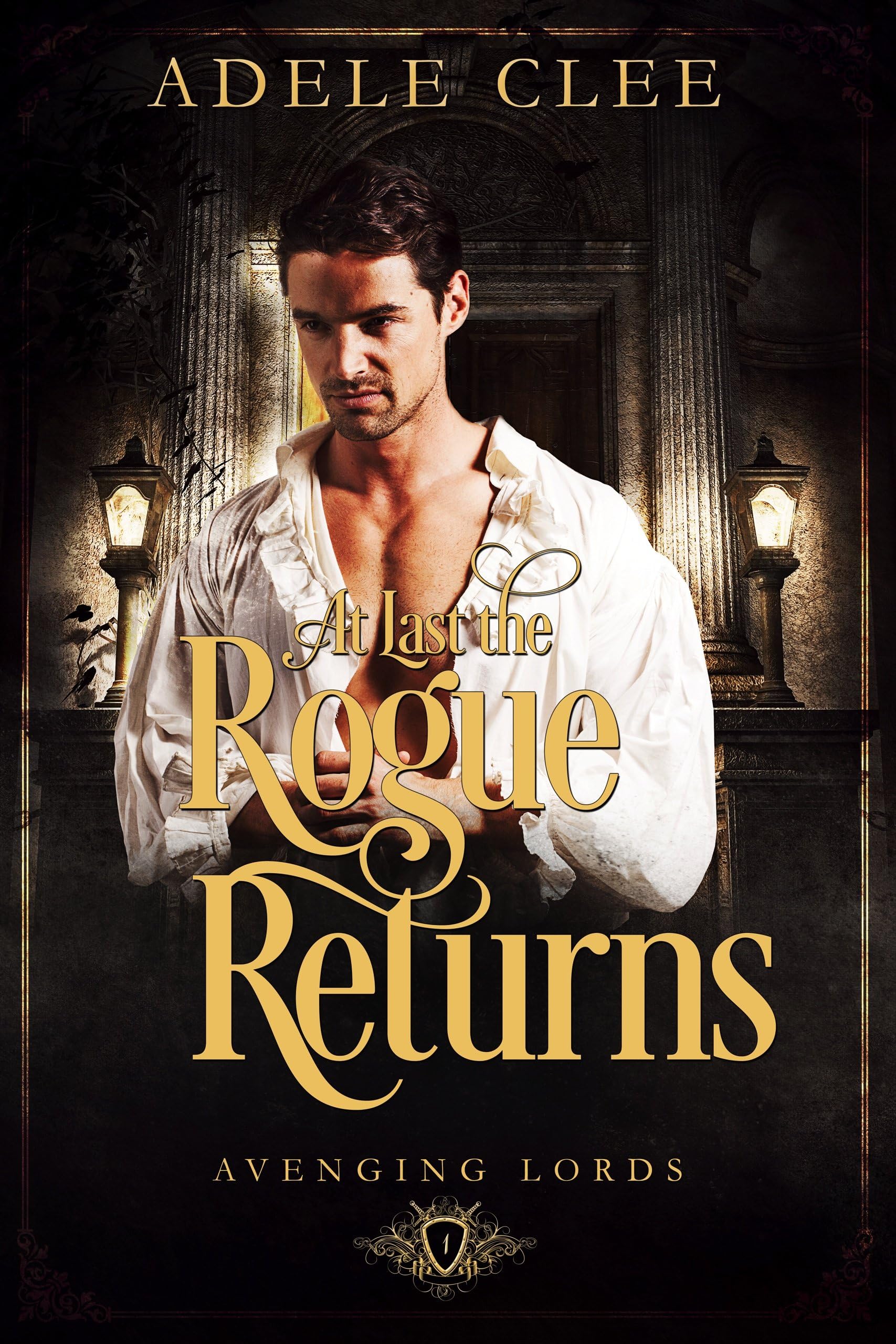 At Last the Rogue Returns (Avenging Lords Book 1)