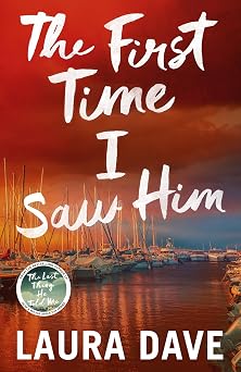 The First Time I Saw Him The unputdownable thriller from the bestselling author of The Last Thing He Told Me - A Reese Witherspoon Book Club pick