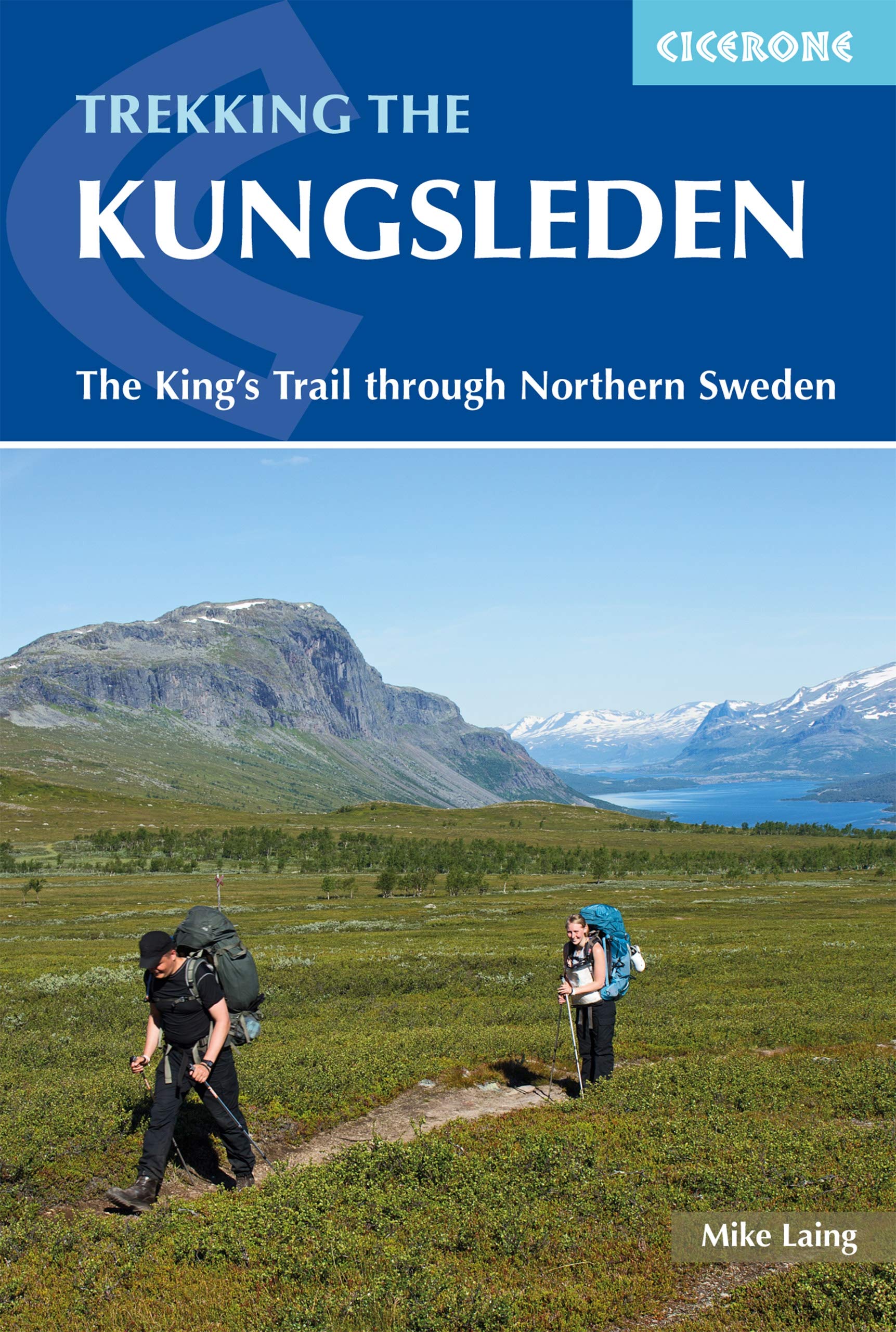 The Kungsleden - Walking Sweden's Royal Trail: The King's Trail through Northern Sweden