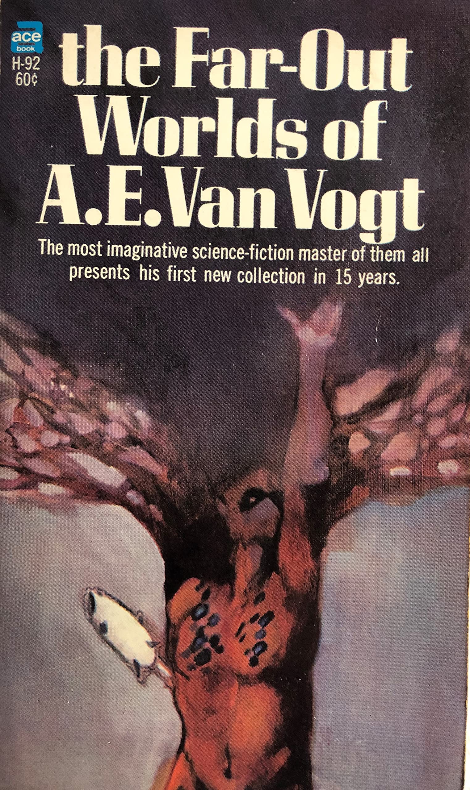 Los mundos lejanos de A. E. Van Vogt El maestro de ciencia ficción más imaginativo de todos ellos presenta su primera nueva colección en 15 años.