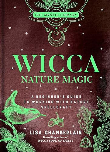 Wicca Nature Magic: A Beginner's Guide to Working with Nature