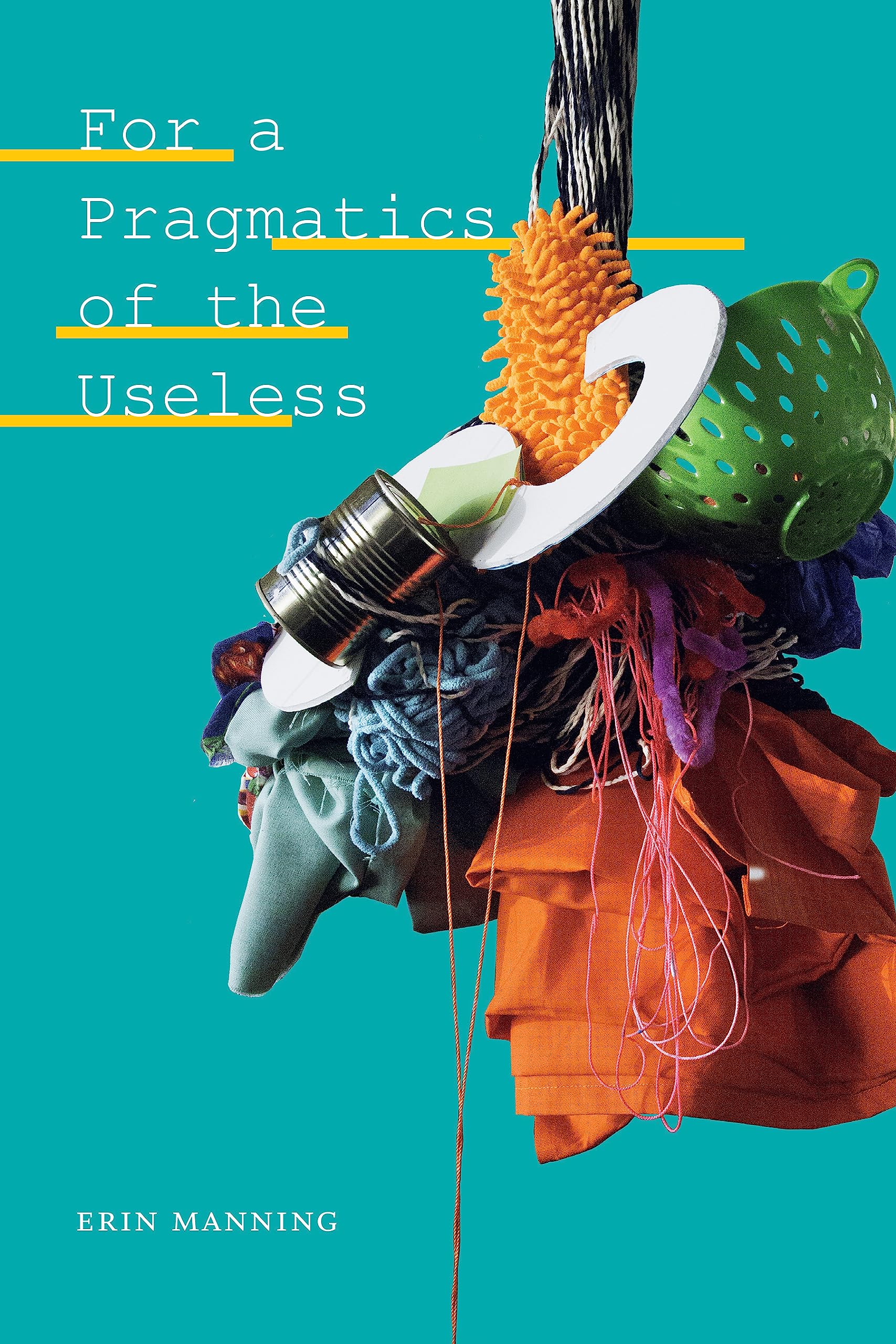 For a Pragmatics of the Useless by Erin Manning PAPERBACK 9781478011071