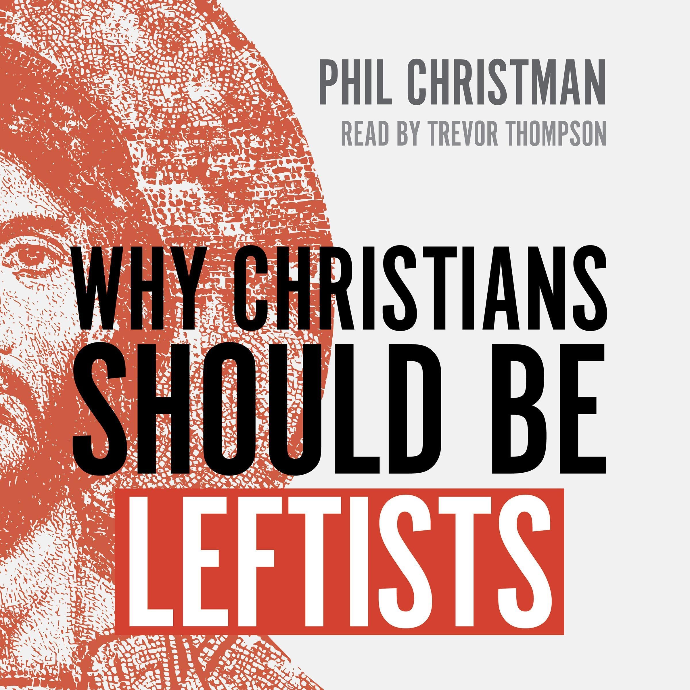Why Christians Should Be Leftists