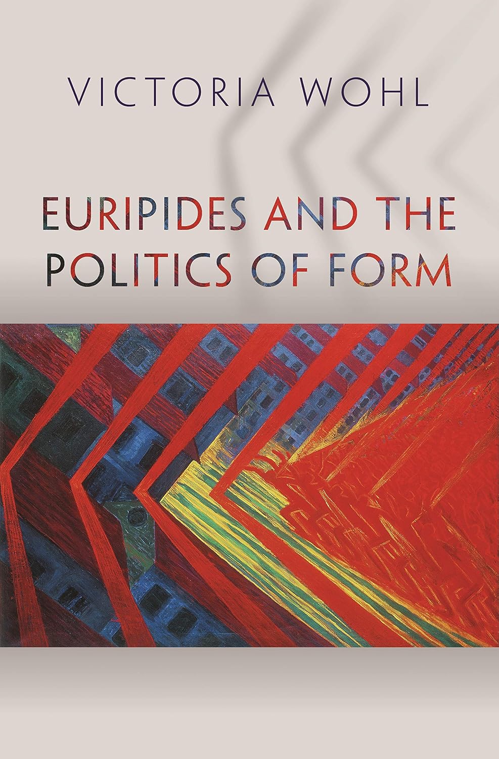 Euripides and the Politics of Form (Martin Classical Lectures)
