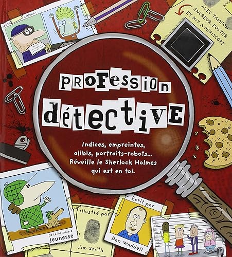 Profession détective: Indices, empreintes, alibis, portraits-robots... Réveille le Sherlock Holmes qui est en toi