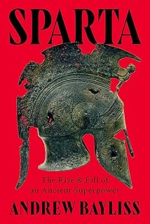 Sparta: The Rise and Fall of an Ancient Superpower