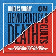 On Democracies and Death Cults: Israel, Hamas and the Future of the West: Israel, Hamas and the Future of the West
