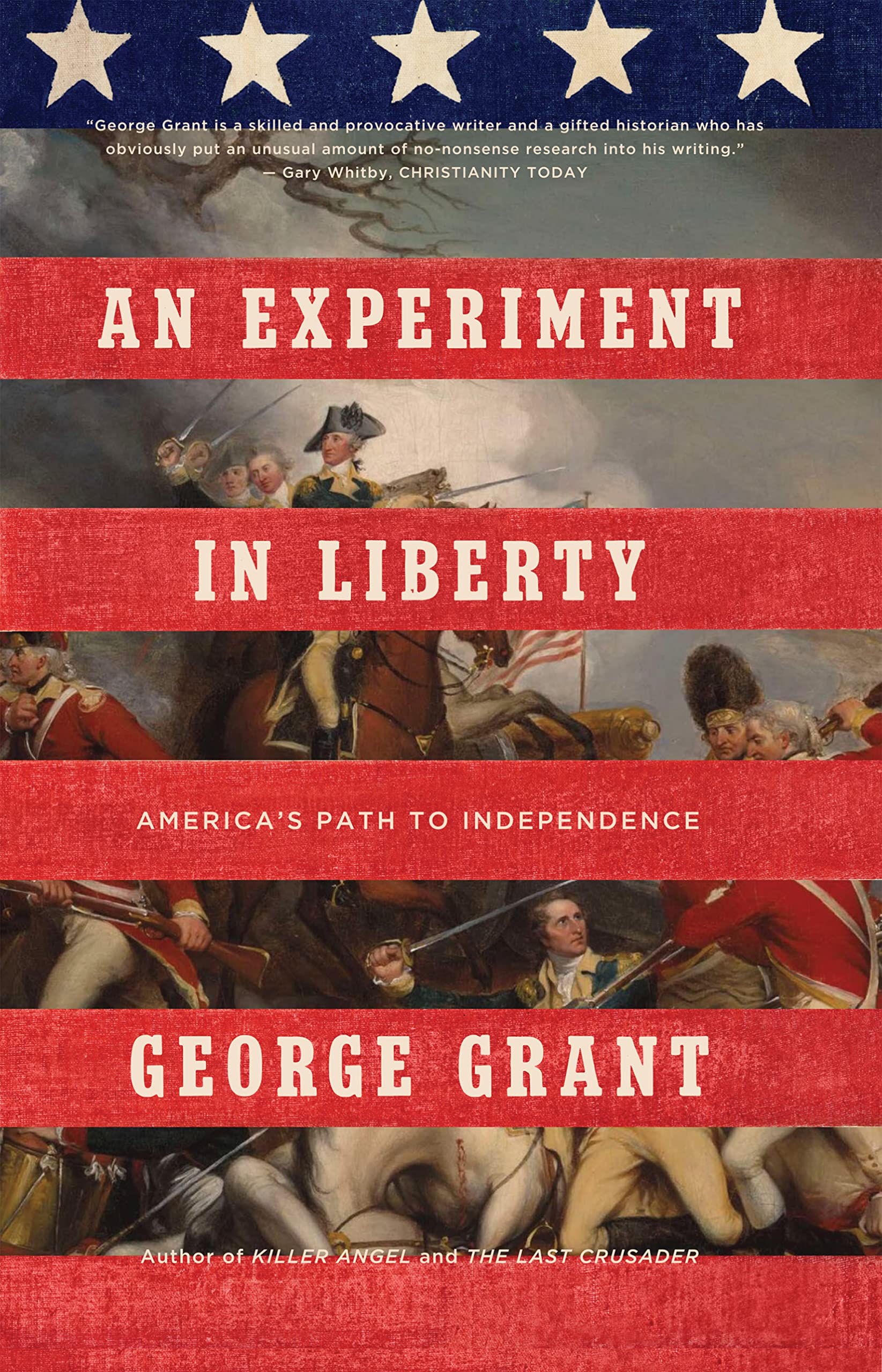 An Experiment in Liberty: America's Path to Independence: Grant, George ...