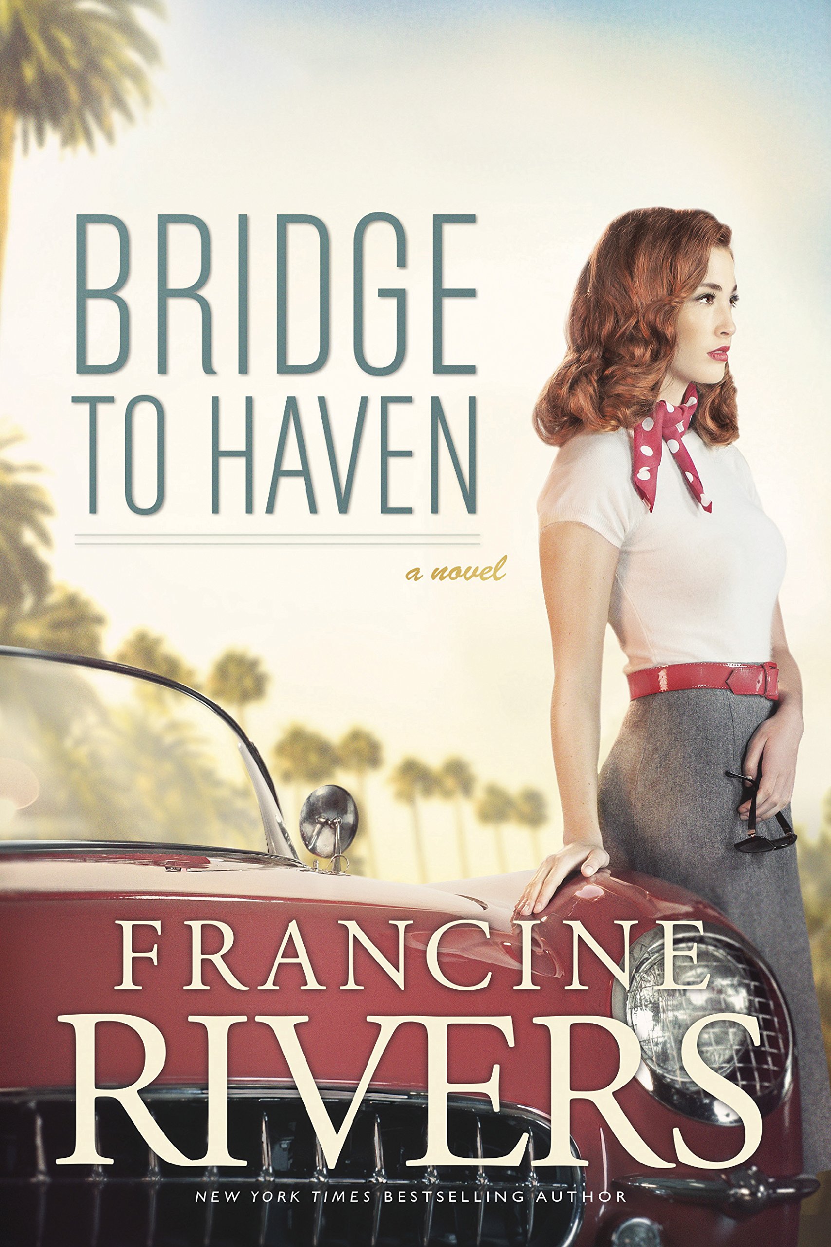 Bridge to Haven: A Novel (A Riveting Historical Christian Fiction Romance Set in 1950s Hollywood)