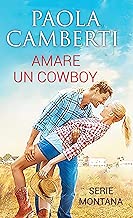 Amare un cowboy: Serie Montana Formato=Formato Kindle