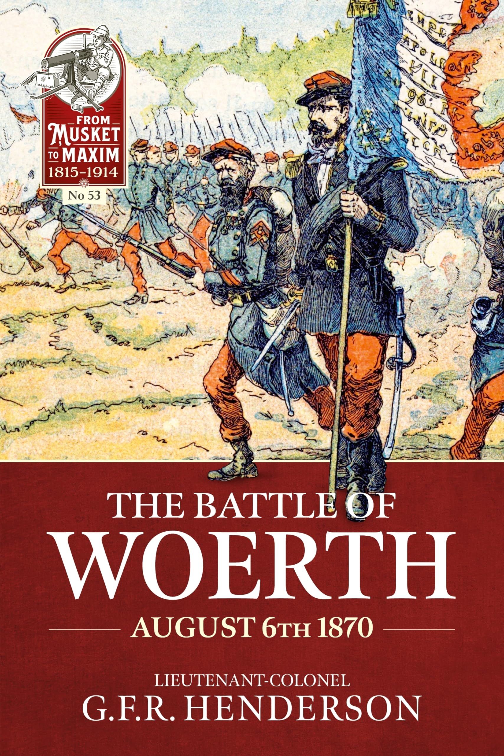 The Battle of Woerth August 6th 1870: 53 (From Musket to Maxim 1815-1914)