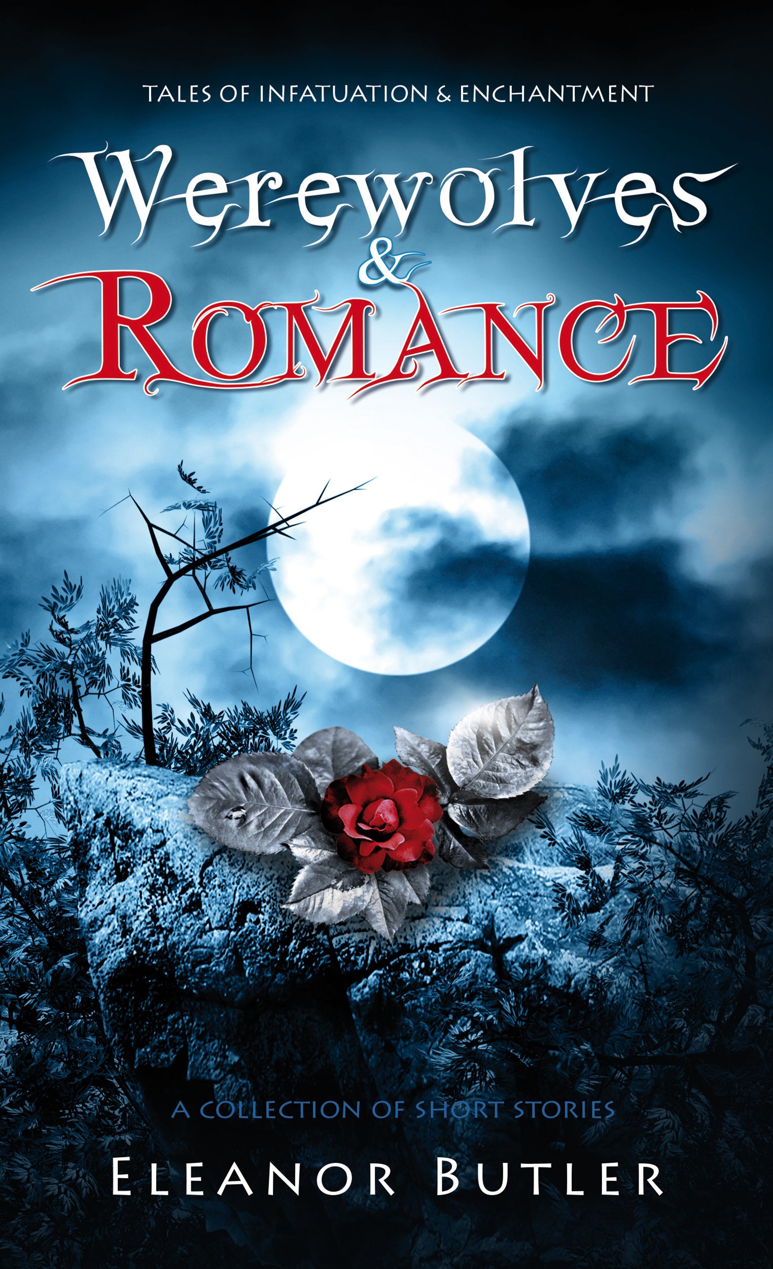 Werewolves & Romance: A Collection Of Short Stories (Tales Of Infatuation & Enchantment Book 2)