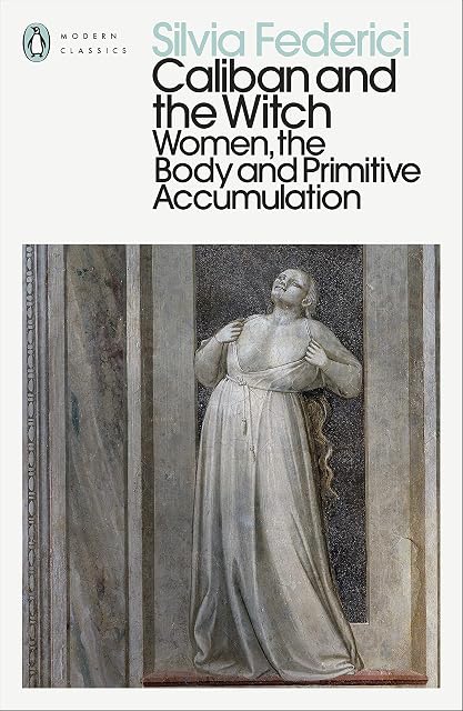 Portada de Caliban And The Witch : Women The Body And Primitive Accumulatio N