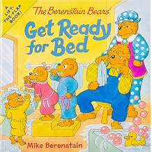 The Berenstain Bears Get Ready for Bed A cozy lift-the-flap bedtime storyjoin the Bear family in Bear Country as they unwind with 10+ surprises