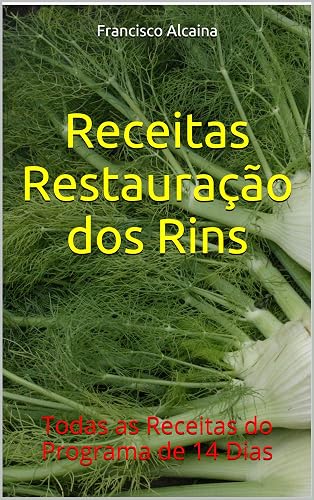 Receitas Restauração dos Rins: Todas as Receitas do Programa de 14 Dias
