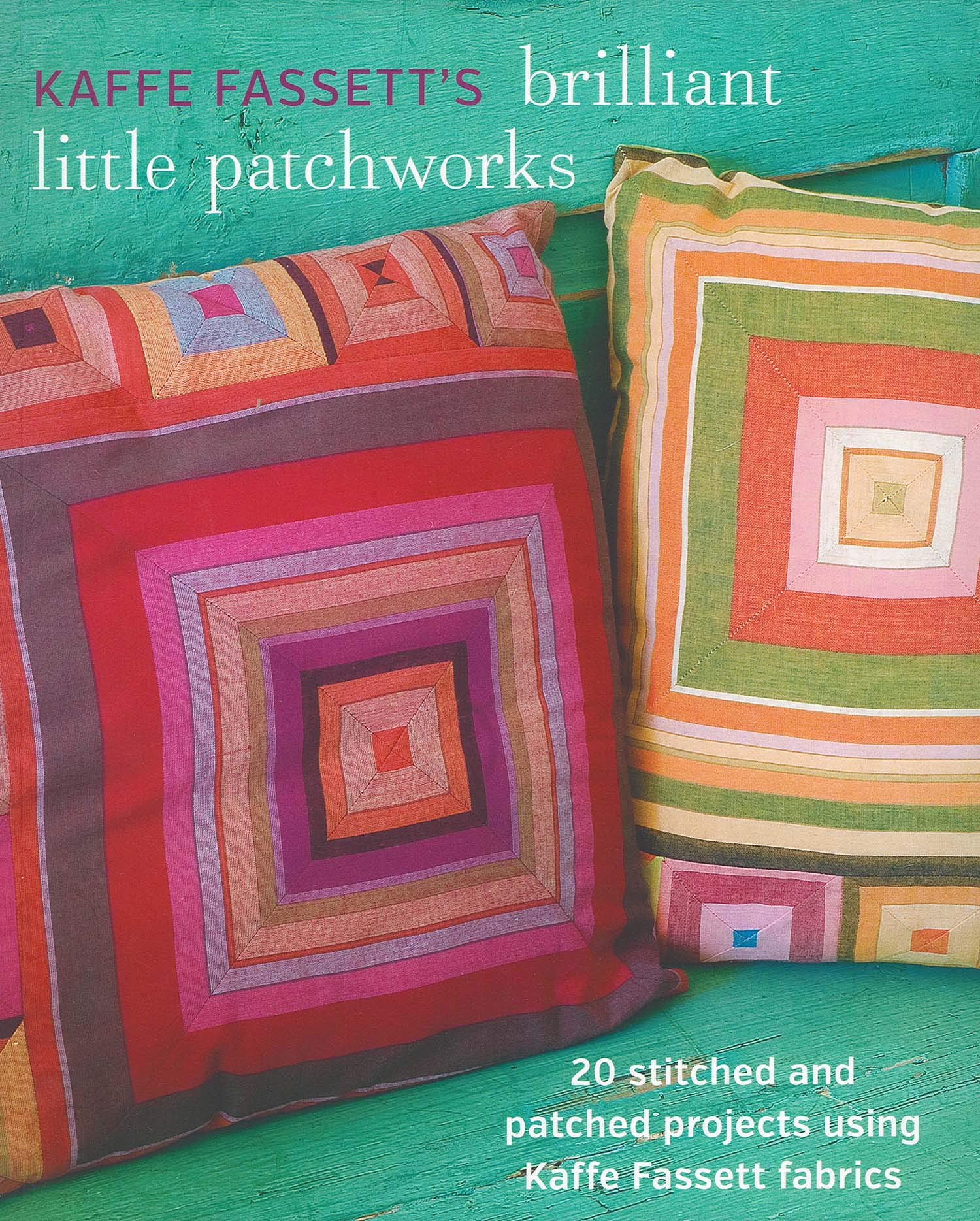 Kaffe Fassett′s Brilliant Little Patchworks
