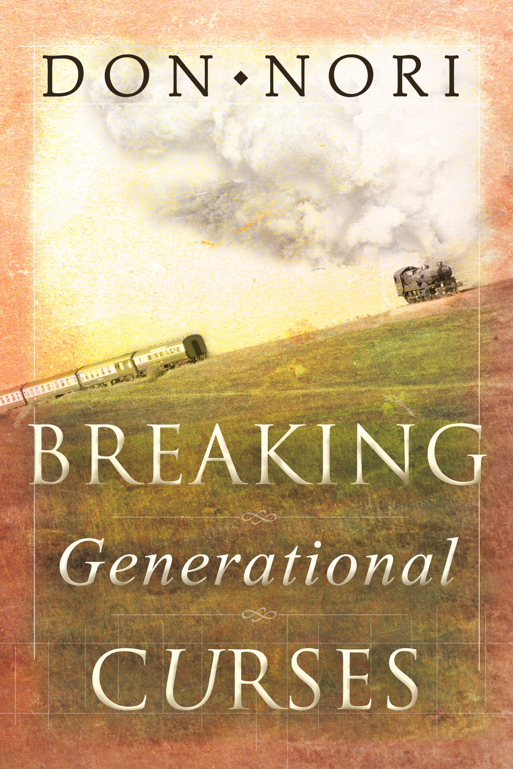 Breaking Generational Curses: Releasing God's Power in Us, Our Children, and Our Destiny