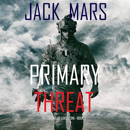 Primary Threat: An Action Thriller (The Forging of Luke Stone, Book 3)