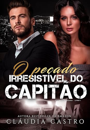 O Pecado Irresistível do Capitão (Amor e Honra - Homens poderosos Livro 1)