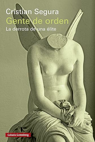 Gente de orden La derrota de una élite (Spanish Edition)