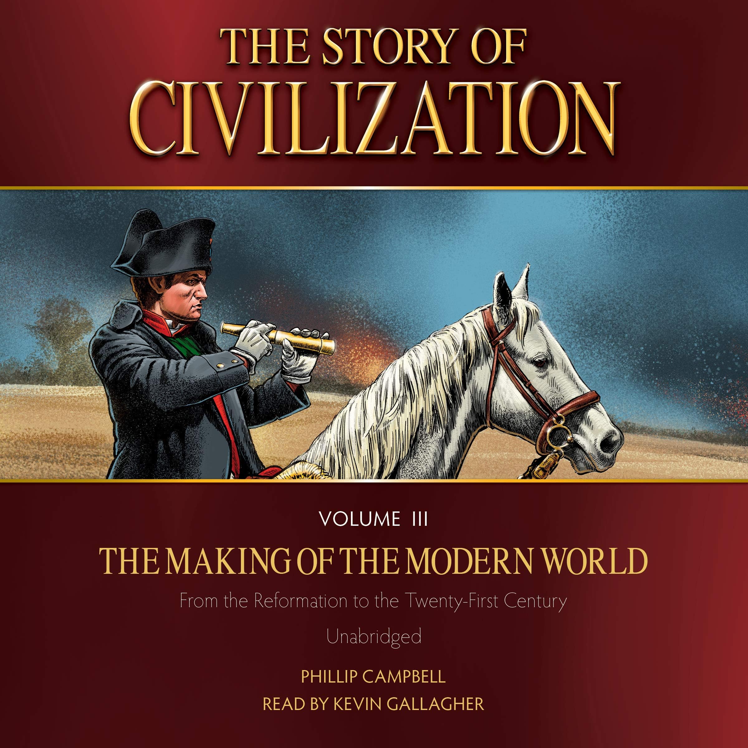 The Story of Civilization Volume III: The Making of the Modern World