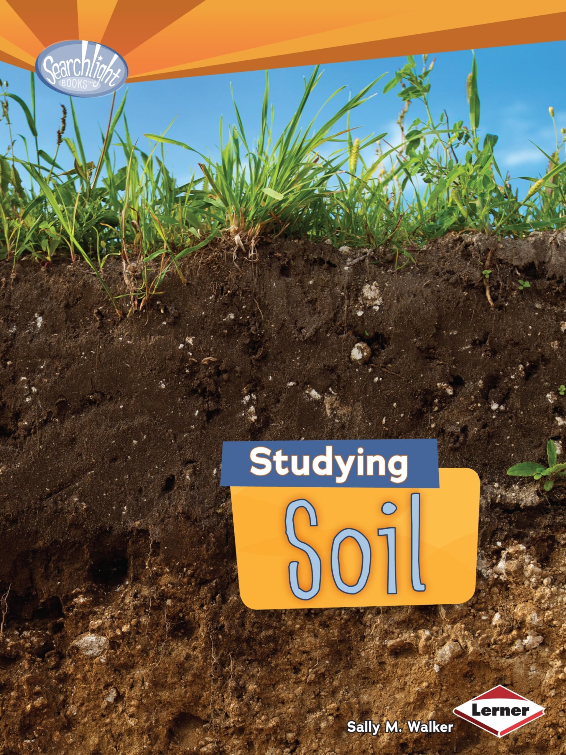 Studying Soil (Searchlight Books (tm) -- Do You Dig Earth Science?)