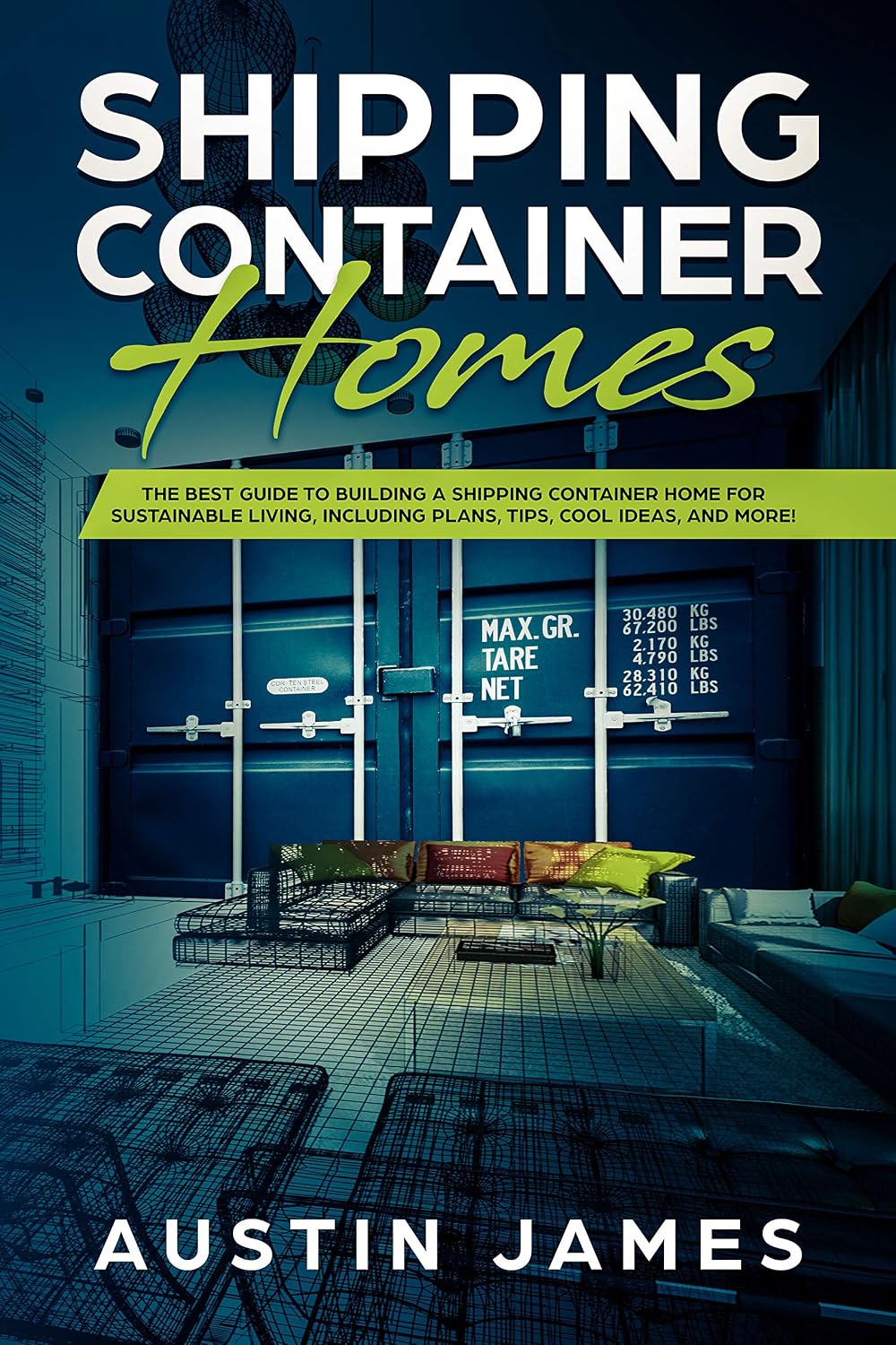 Shipping Container Homes: The Best Guide to Building a Shipping ...