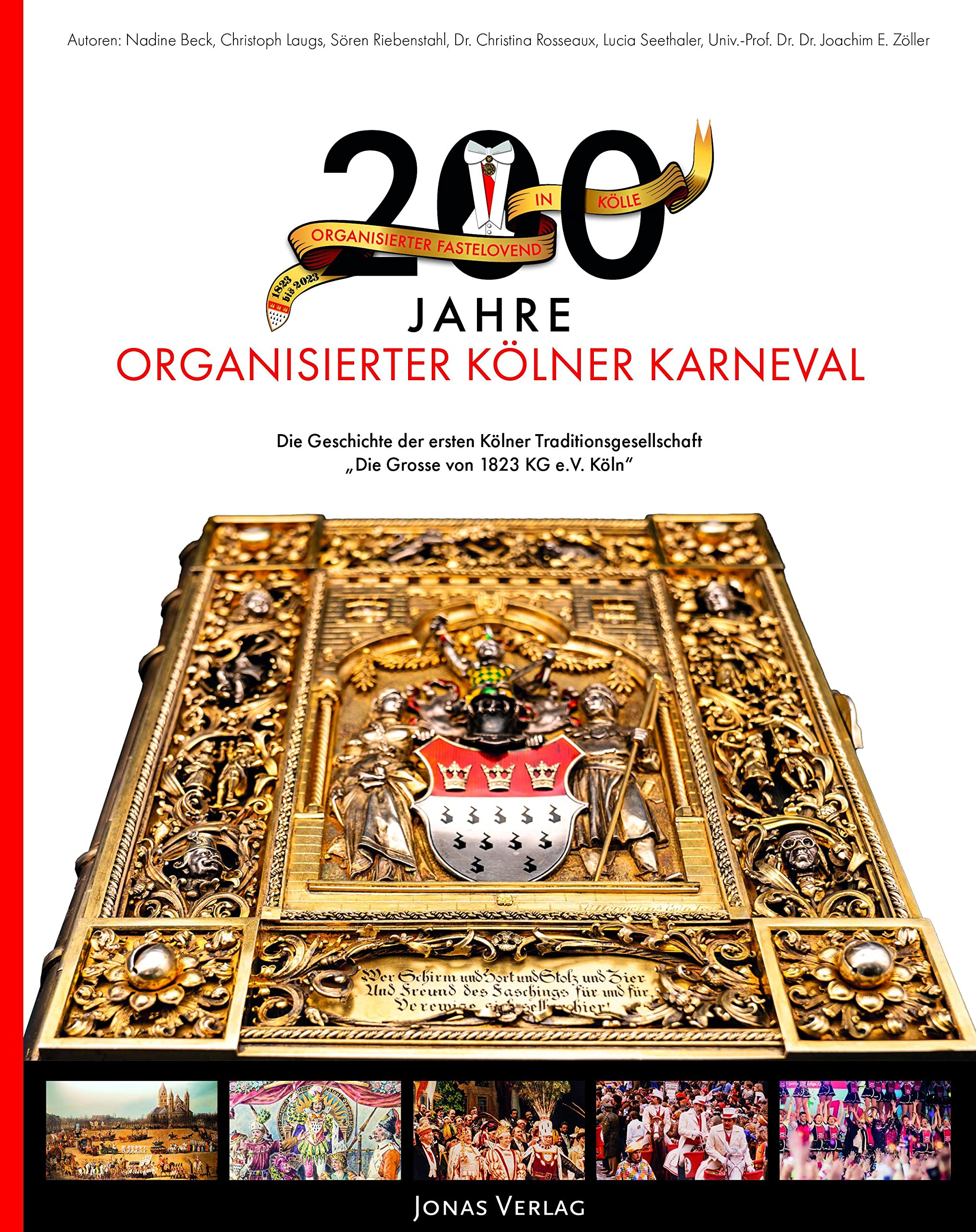 Jonas Verlag 200 Jahre Organisierter Kölner Karneval: Die Geschichte Des Kölner Karnevals Und Der Ersten Traditionsgesellschaft „Die Grosse Von 1823 Kg E.v. Köln“