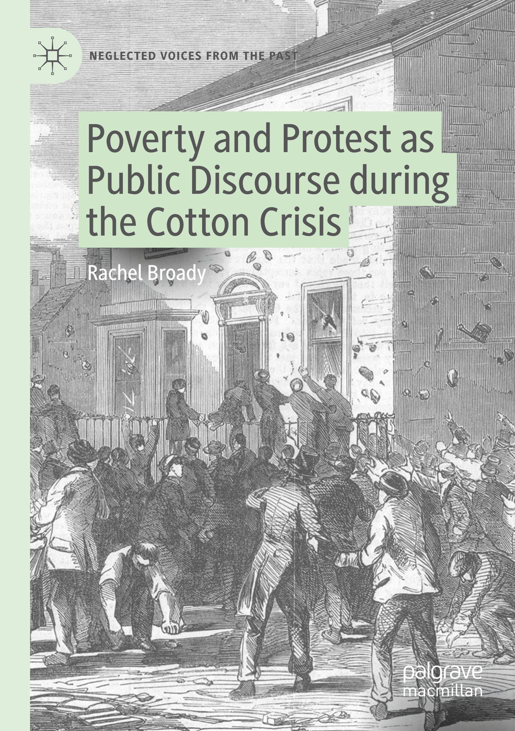 Poverty and Protest as Public Discourse during the Cotton Crisis (Neglected Voices from the Past)