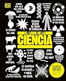 El libro de la ciencia &lpar;The Science Book&rpar; &lpar;DK Big Ideas&rpar; &lpar;Spanish Edition&rpar;
