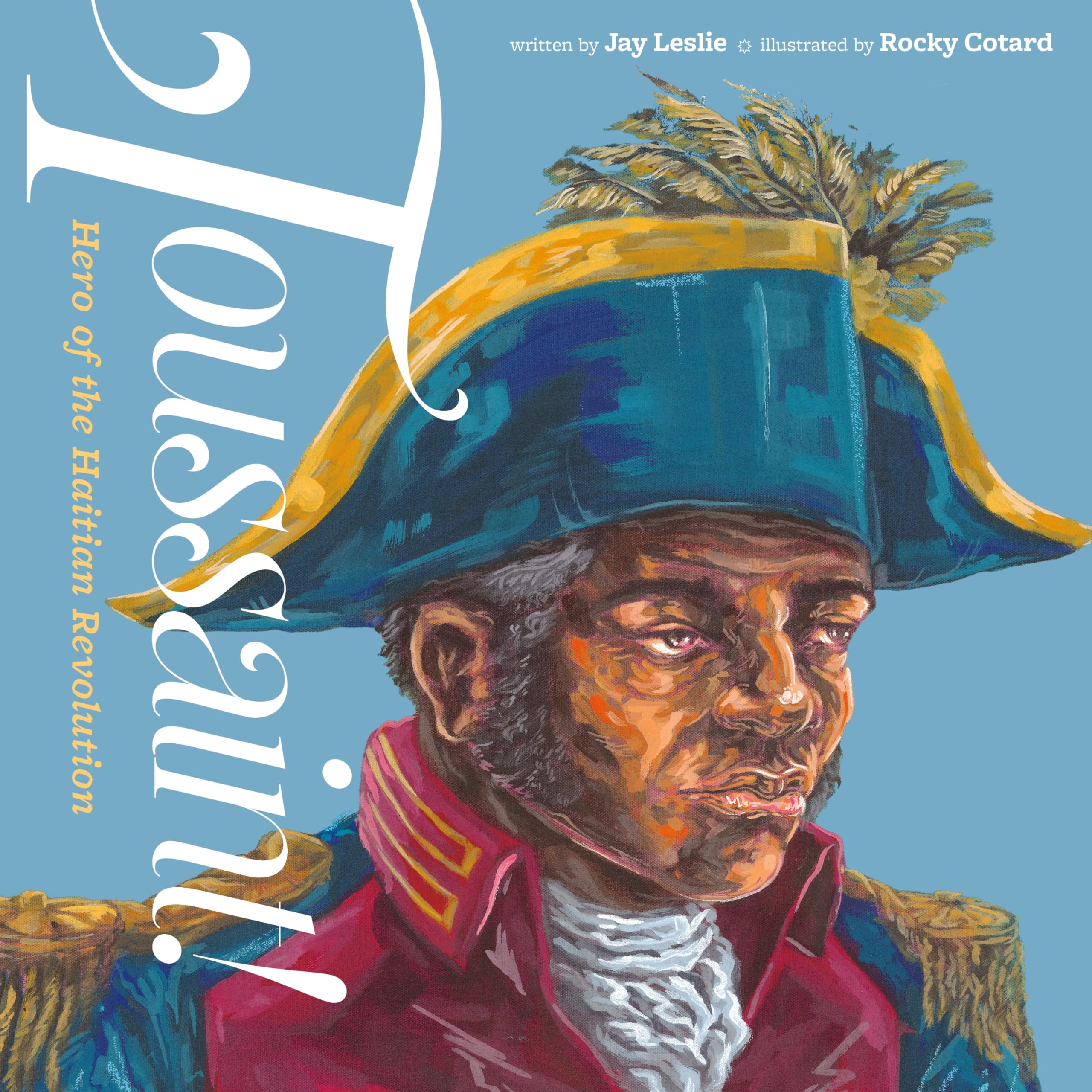 Toussaint!: Hero of the Haitian Revolution
