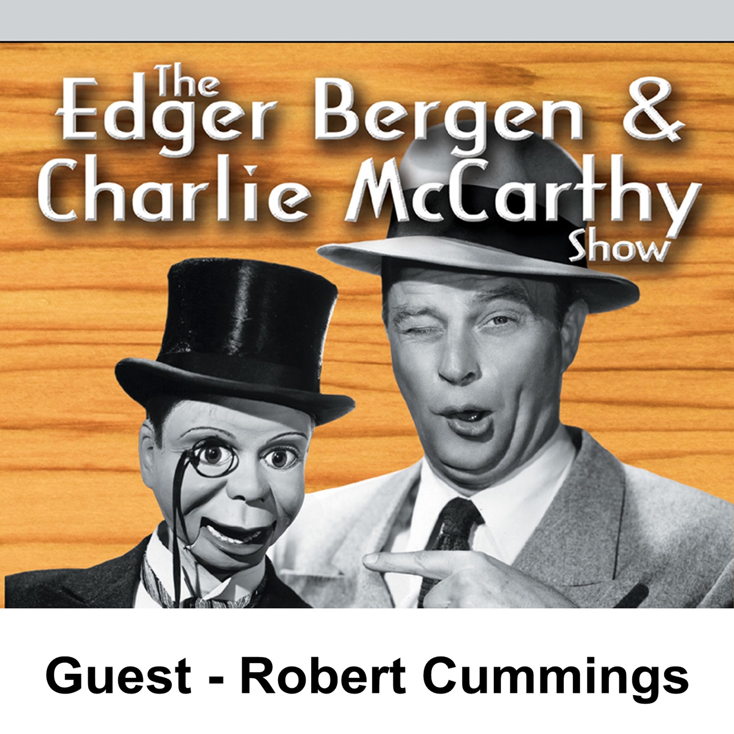 Edgar Bergen & Charlie McCarthy [Guest: Robert Cummings]