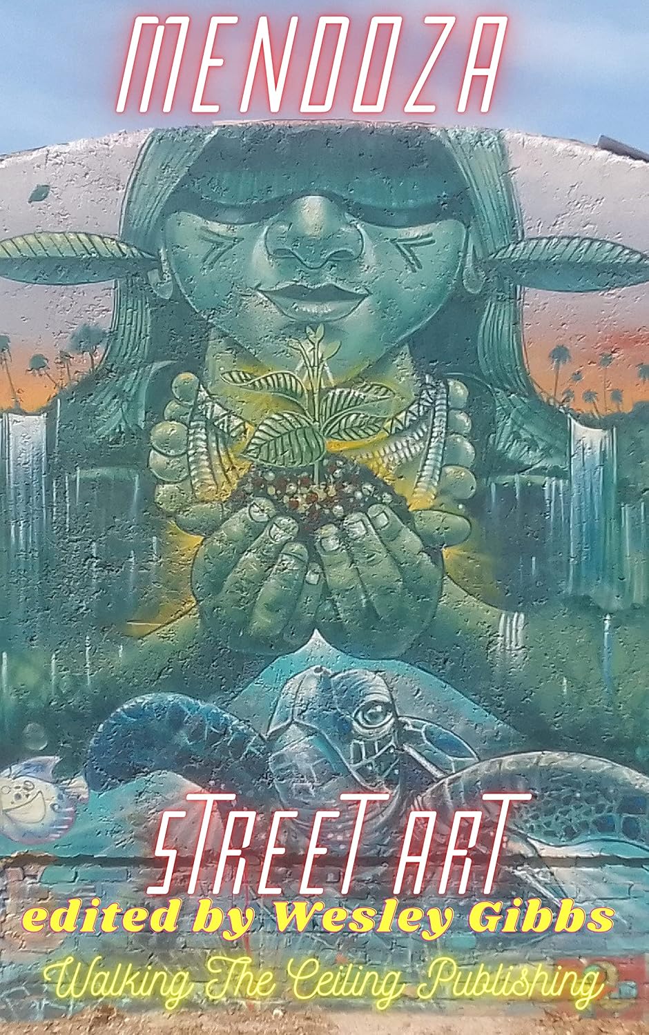 Mendoza Street Art: 2022 (South American Street Art Book 7)